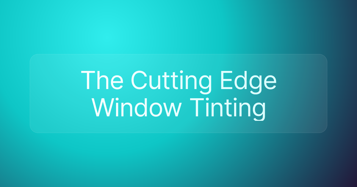 The Cutting Edge Window Tinting
