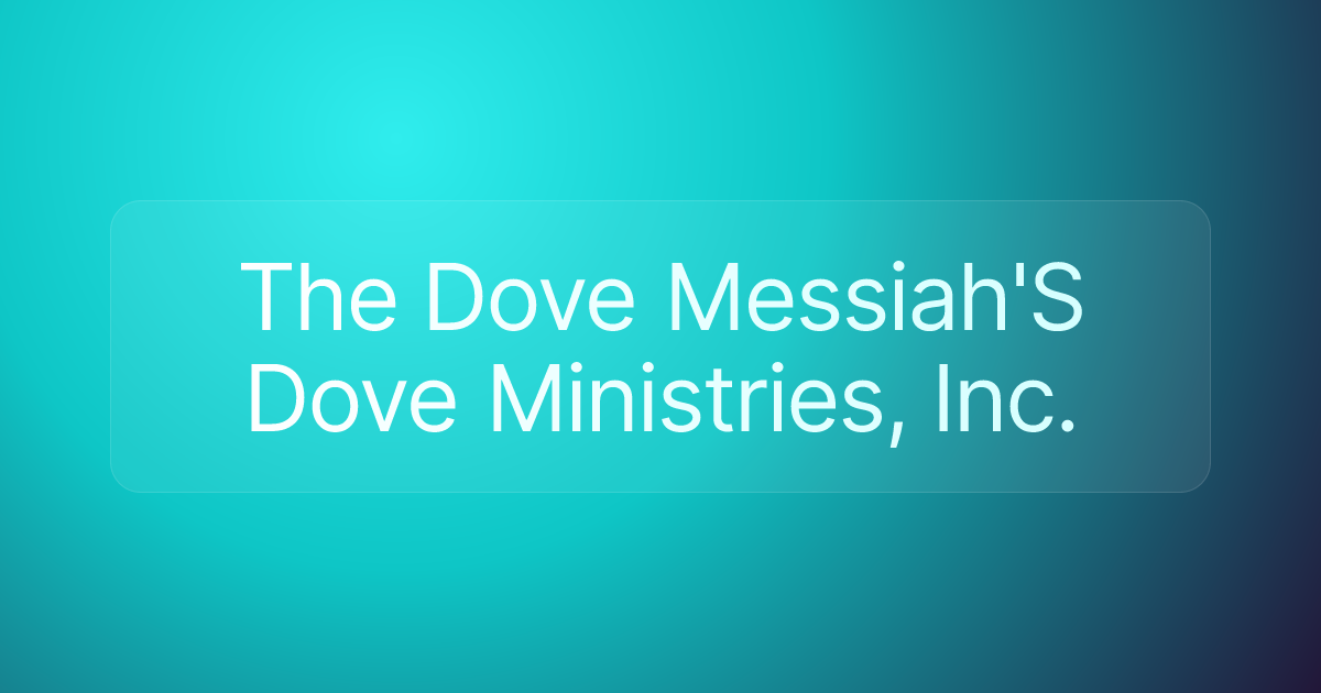 The Dove Messiah'S Dove Ministries, Inc.
