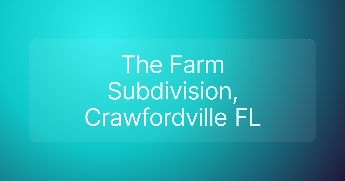 The Farm Subdivision, Crawfordville FL