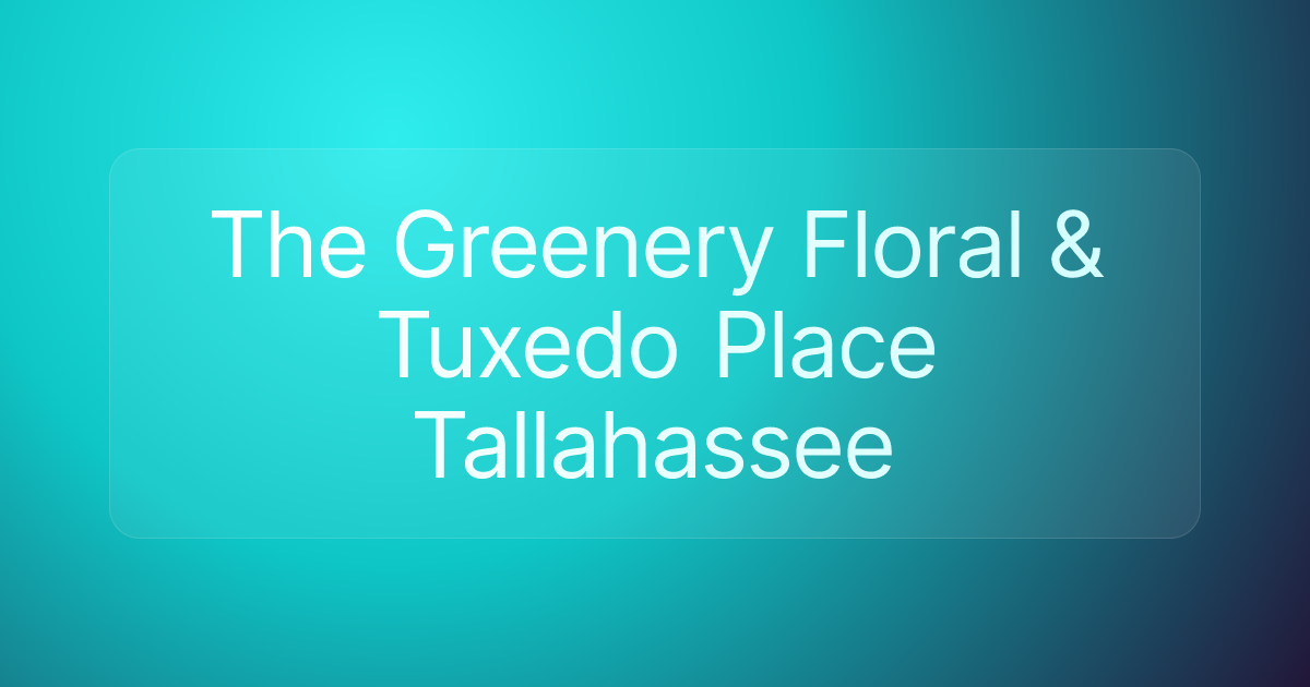 The Greenery Floral & Tuxedo Place Tallahassee