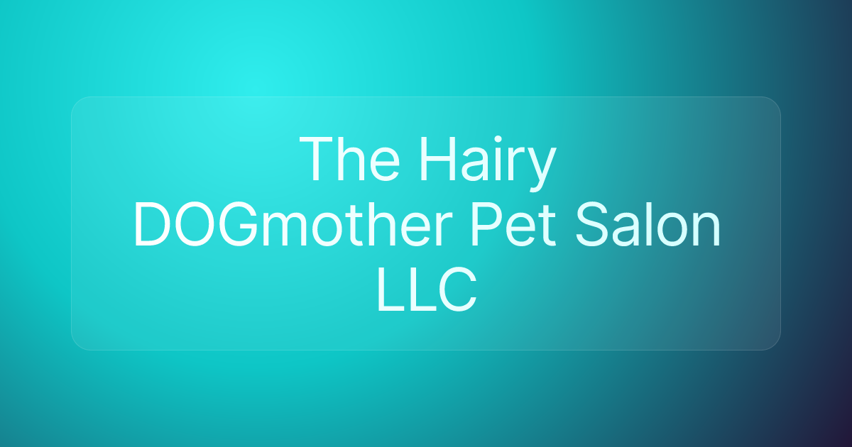 The Hairy DOGmother Pet Salon LLC