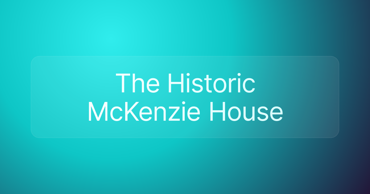 The Historic McKenzie House