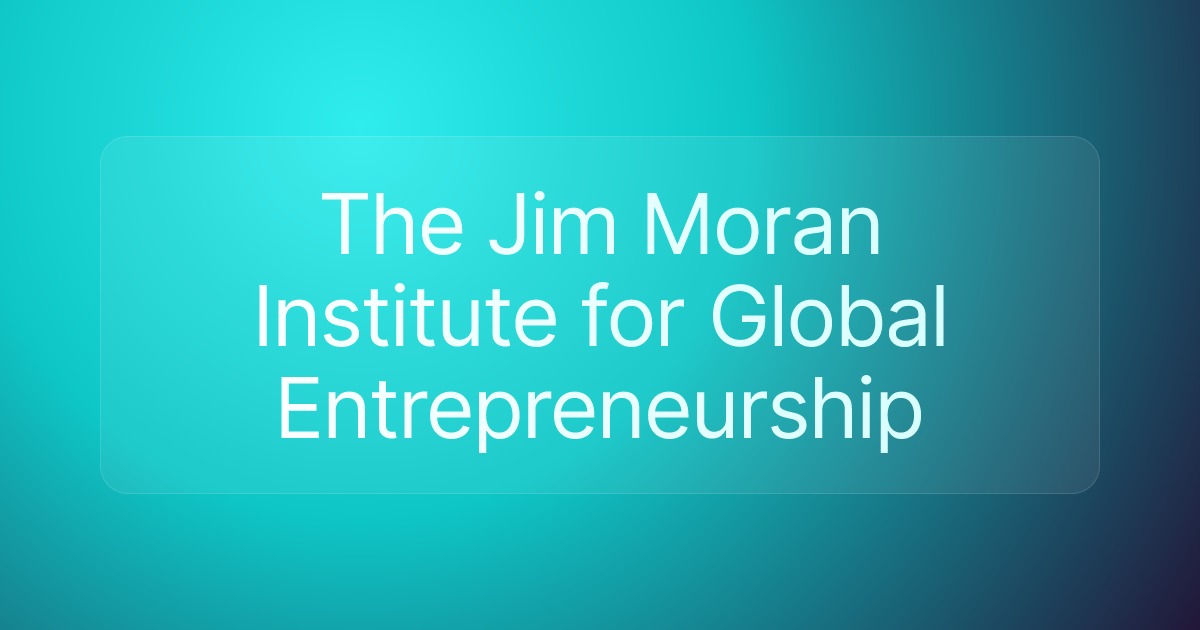 The Jim Moran Institute for Global Entrepreneurship