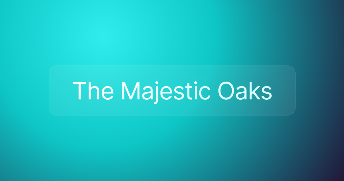 The Majestic Oaks