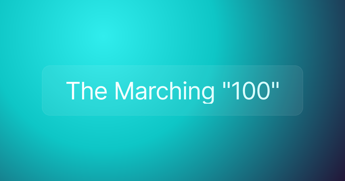 The Marching "100"