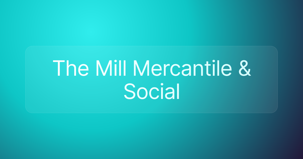 The Mill Mercantile & Social