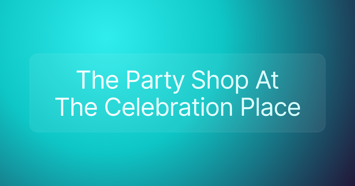 The Party Shop At The Celebration Place