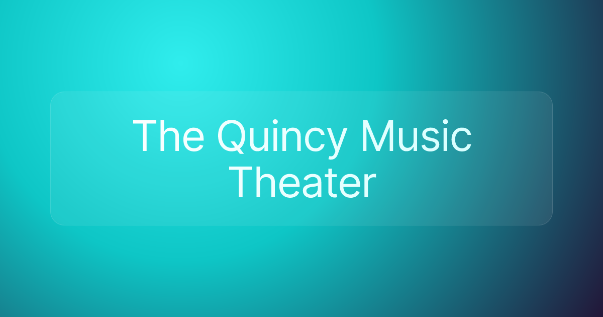 The Quincy Music Theater