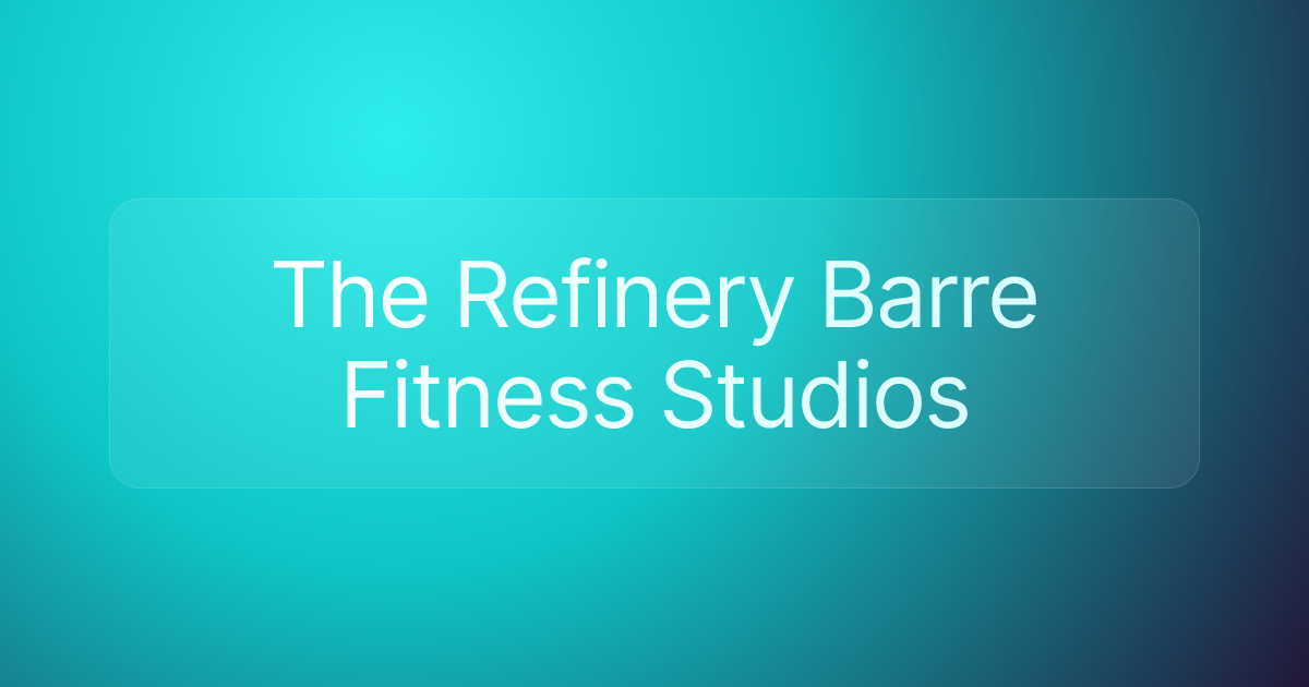 The Refinery Barre Fitness Studios