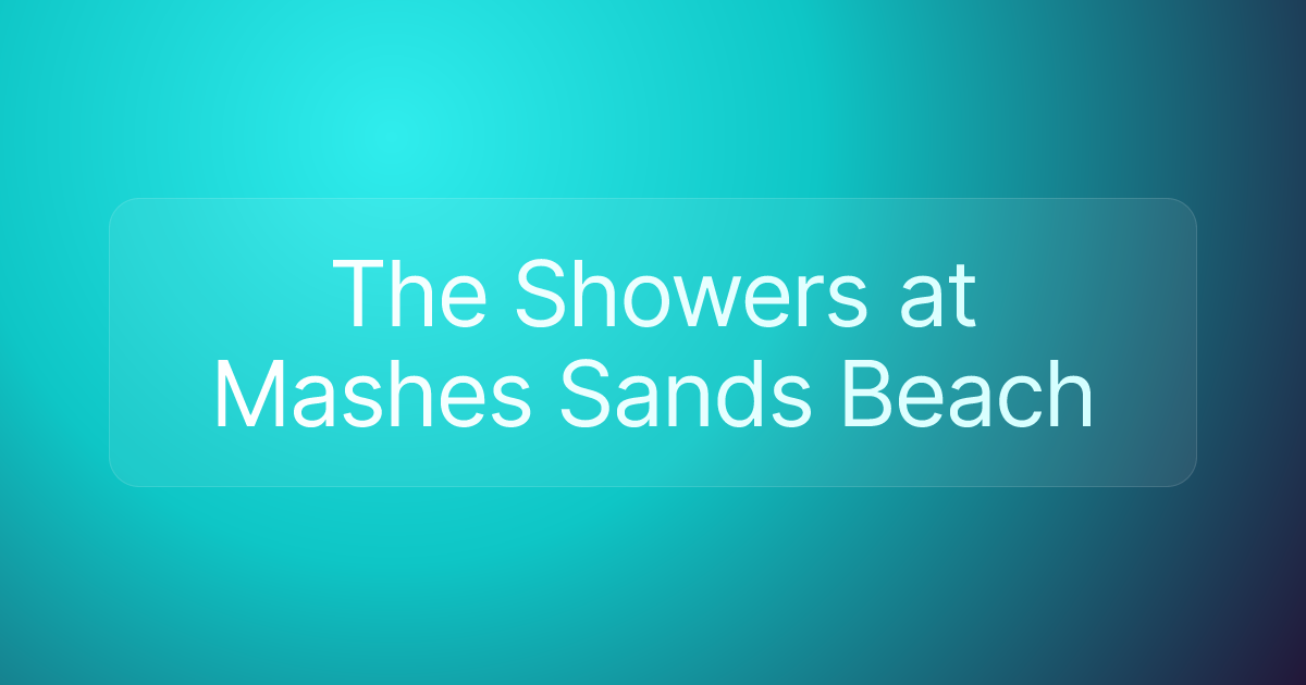 The Showers at Mashes Sands Beach