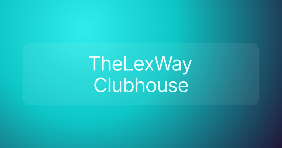 TheLexWay Clubhouse