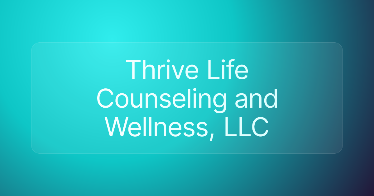 Thrive Life Counseling and Wellness, LLC