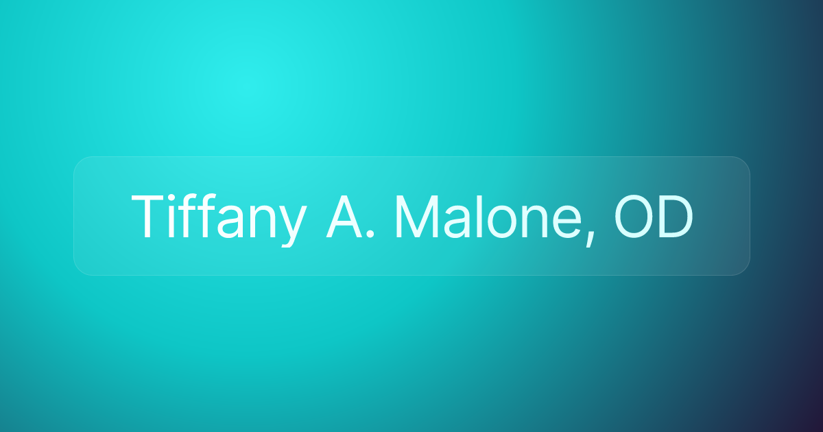 Tiffany A. Malone, OD