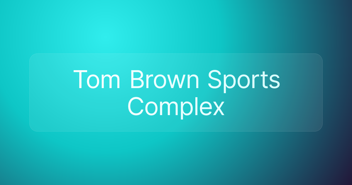 Tom Brown Sports Complex