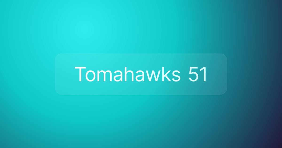 Tomahawks 51