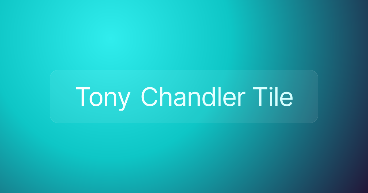 Tony Chandler Tile