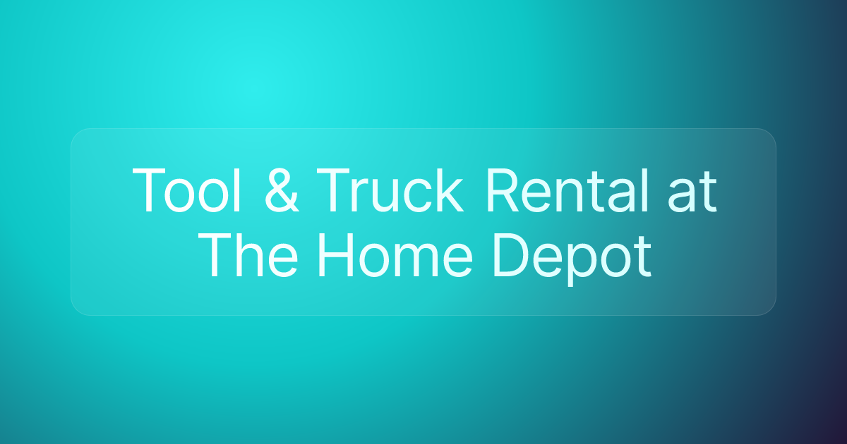 Tool & Truck Rental at The Home Depot