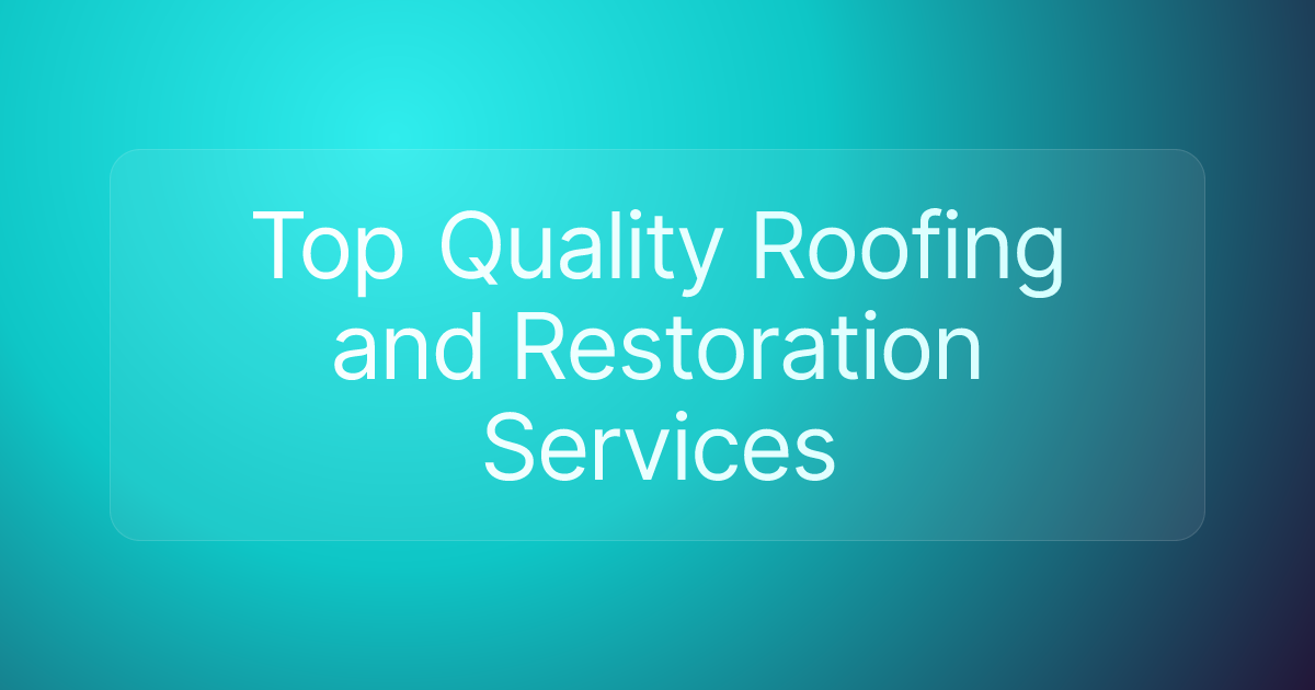 Top Quality Roofing and Restoration Services