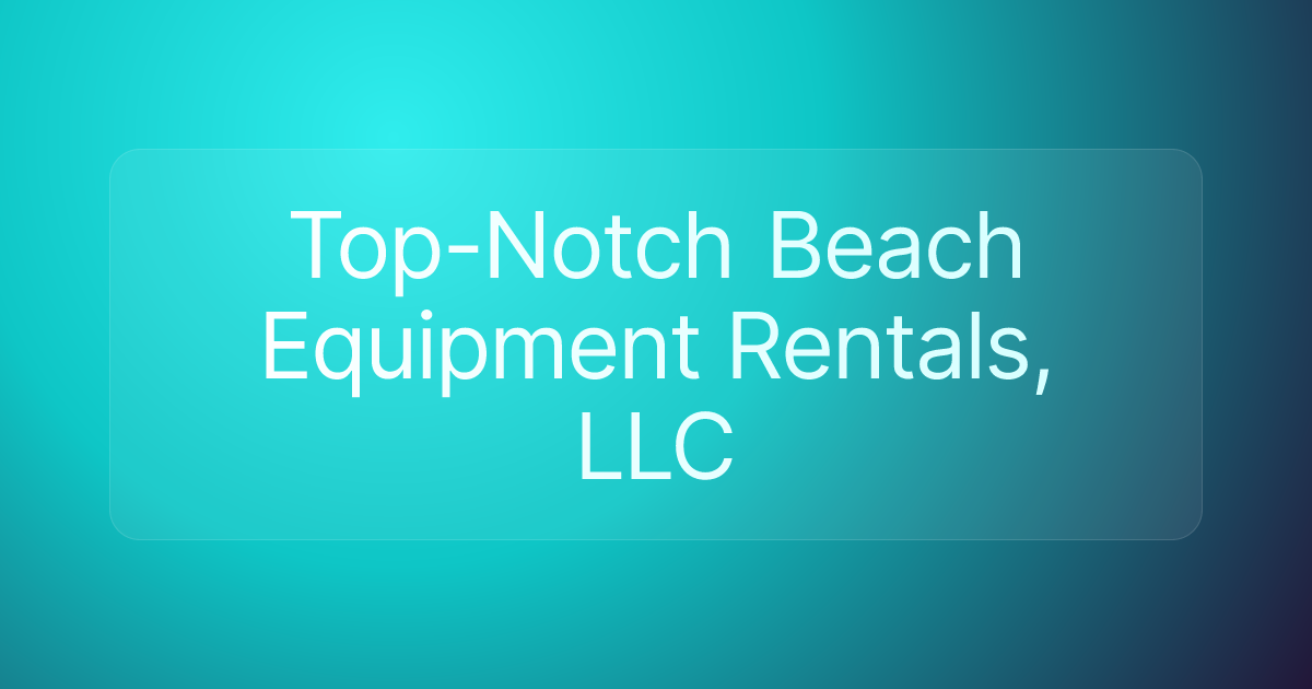 Top-Notch Beach Equipment Rentals, LLC
