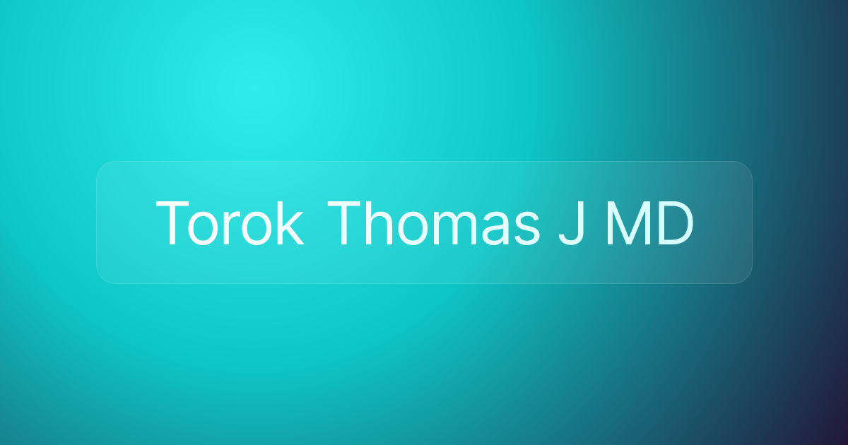 Torok Thomas J MD