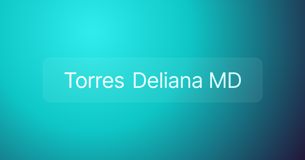 Torres Deliana MD