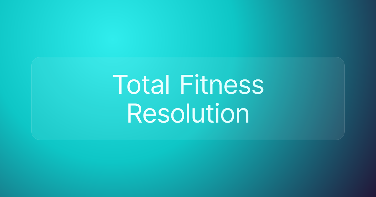 Total Fitness Resolution