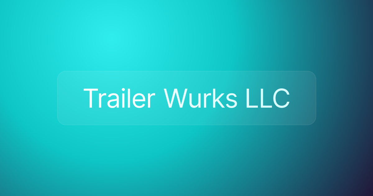 Trailer Wurks LLC