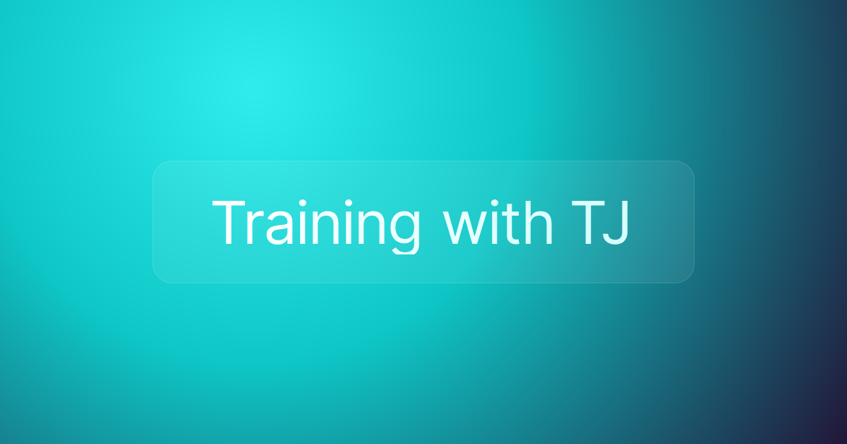 Training with TJ