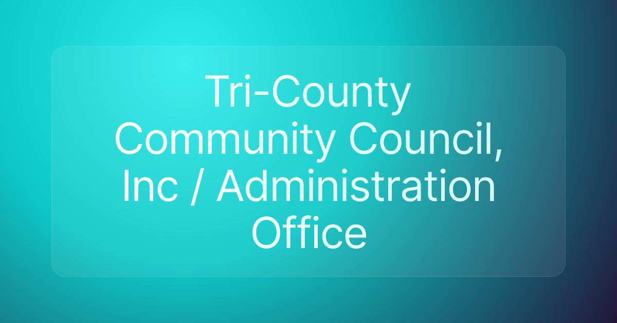 Tri-County Community Council, Inc / Administration Office