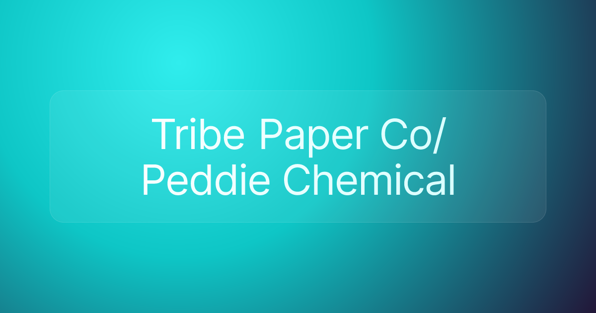 Tribe Paper Co/ Peddie Chemical