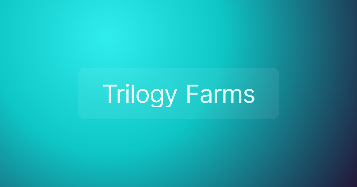Trilogy Farms