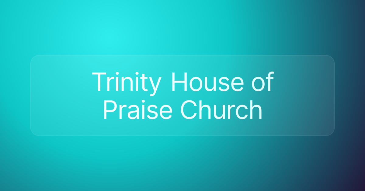 Trinity House of Praise Church
