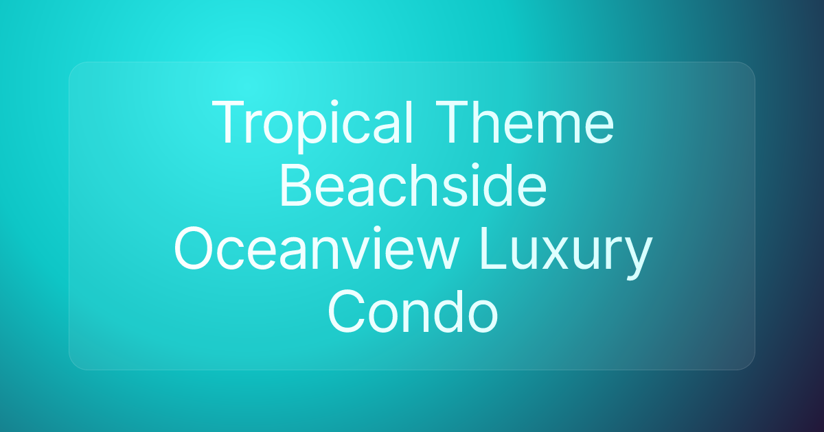 Tropical Theme Beachside Oceanview Luxury Condo