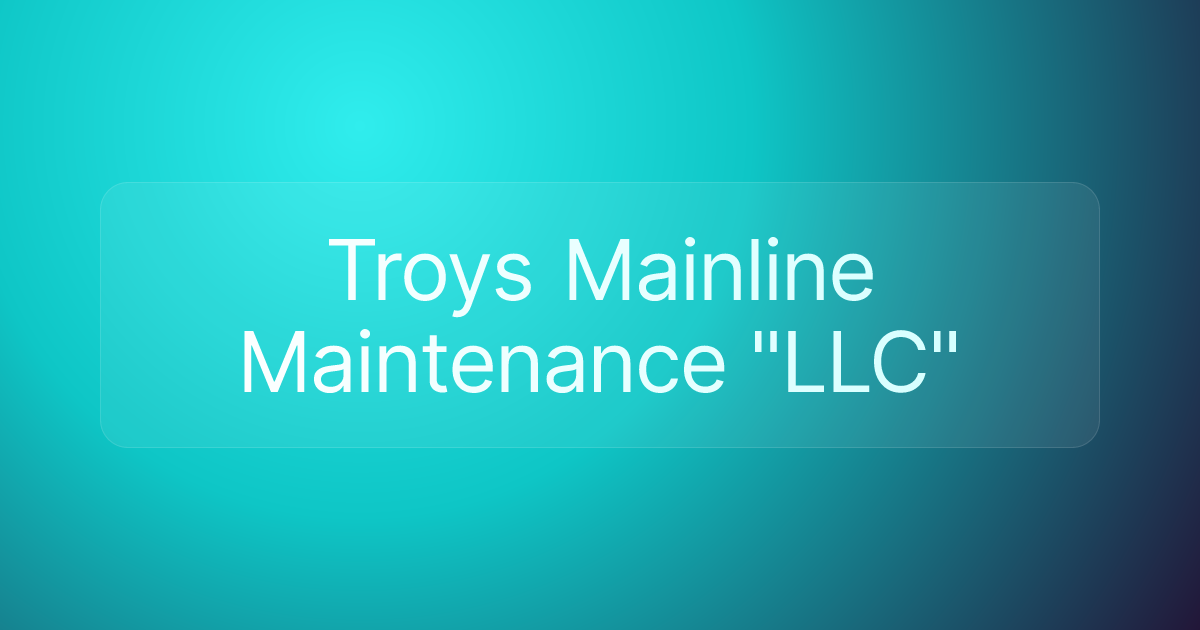 Troys Mainline Maintenance "LLC"