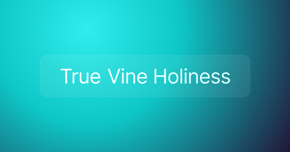 True Vine Holiness