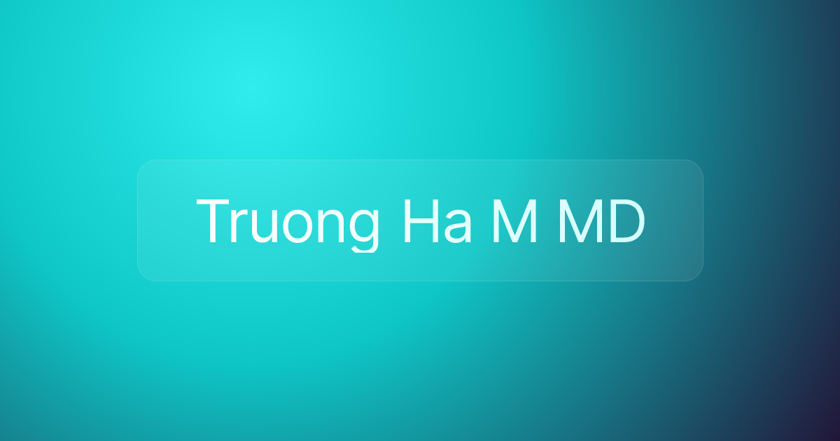 Truong Ha M MD