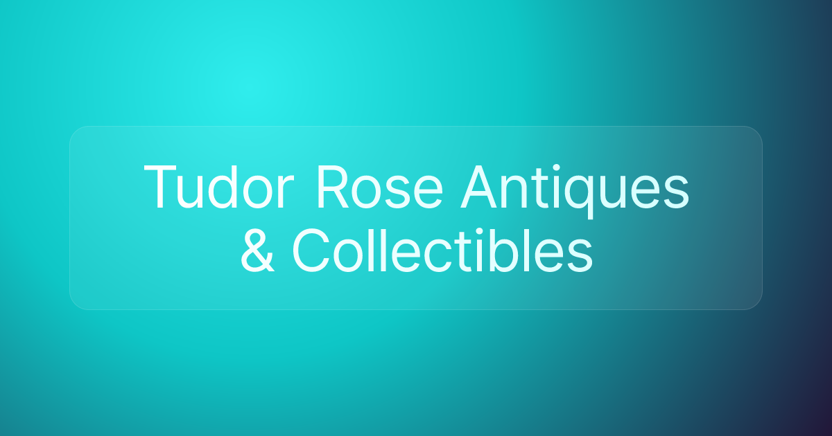 Tudor Rose Antiques & Collectibles