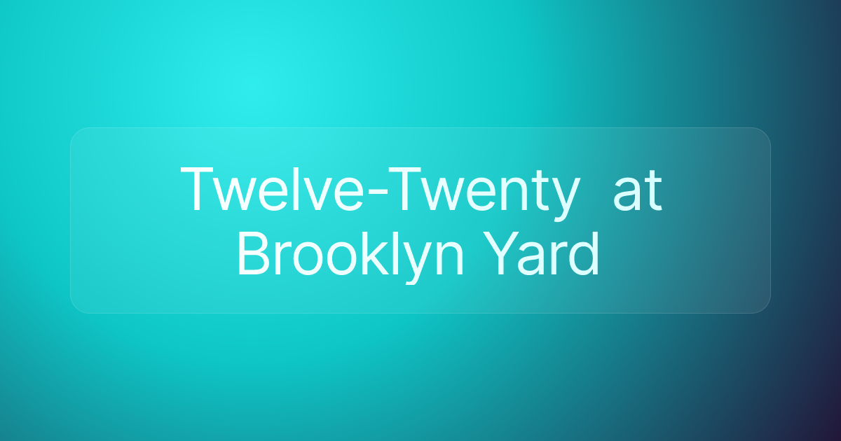 Twelve-Twenty at Brooklyn Yard