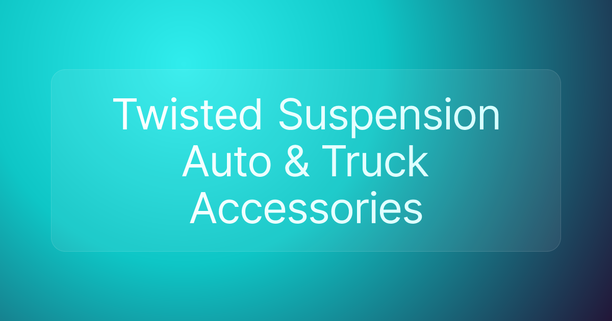 Twisted Suspension Auto & Truck Accessories