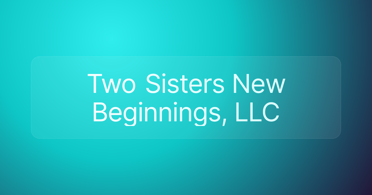 Two Sisters New Beginnings, LLC