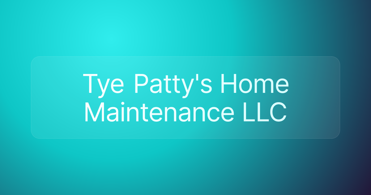 Tye Patty's Home Maintenance LLC