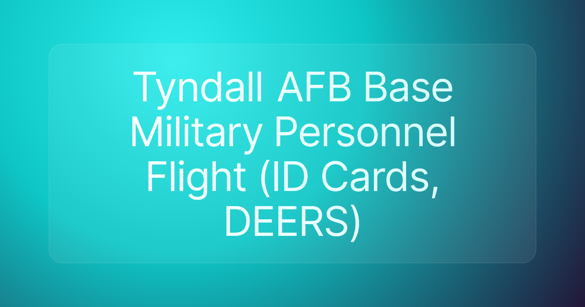 Tyndall AFB Base Military Personnel Flight (ID Cards, DEERS)