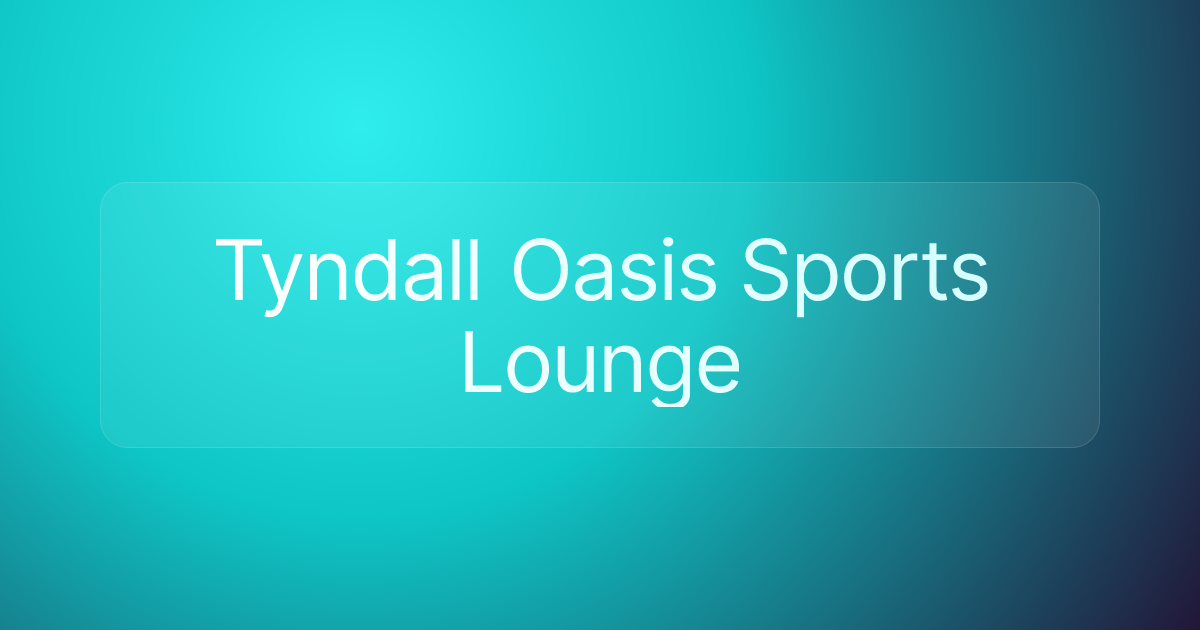 Tyndall Oasis Sports Lounge