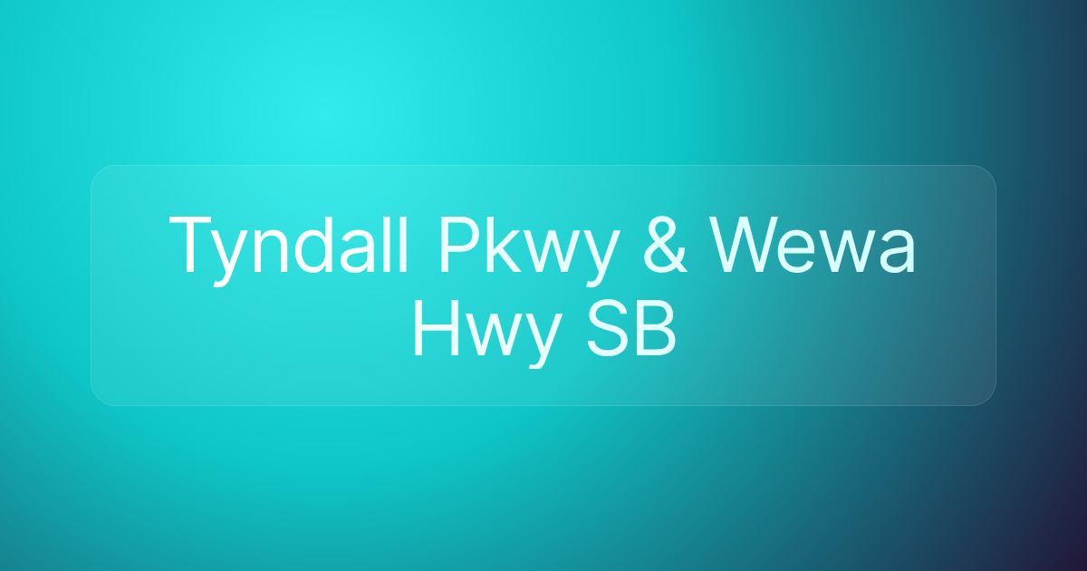 Tyndall Pkwy & Wewa Hwy SB