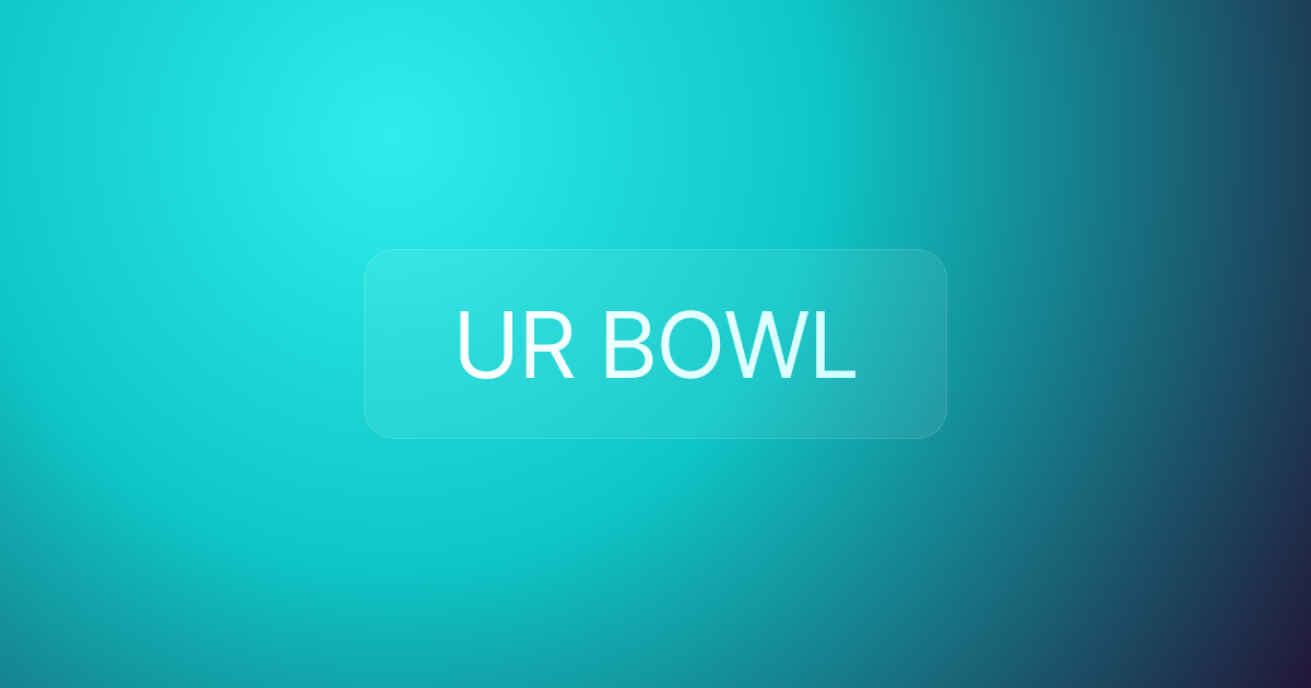 UR BOWL