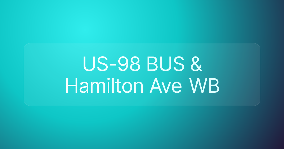 US-98 BUS & Hamilton Ave WB