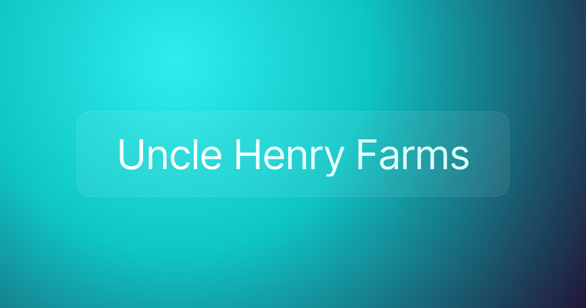 Uncle Henry Farms