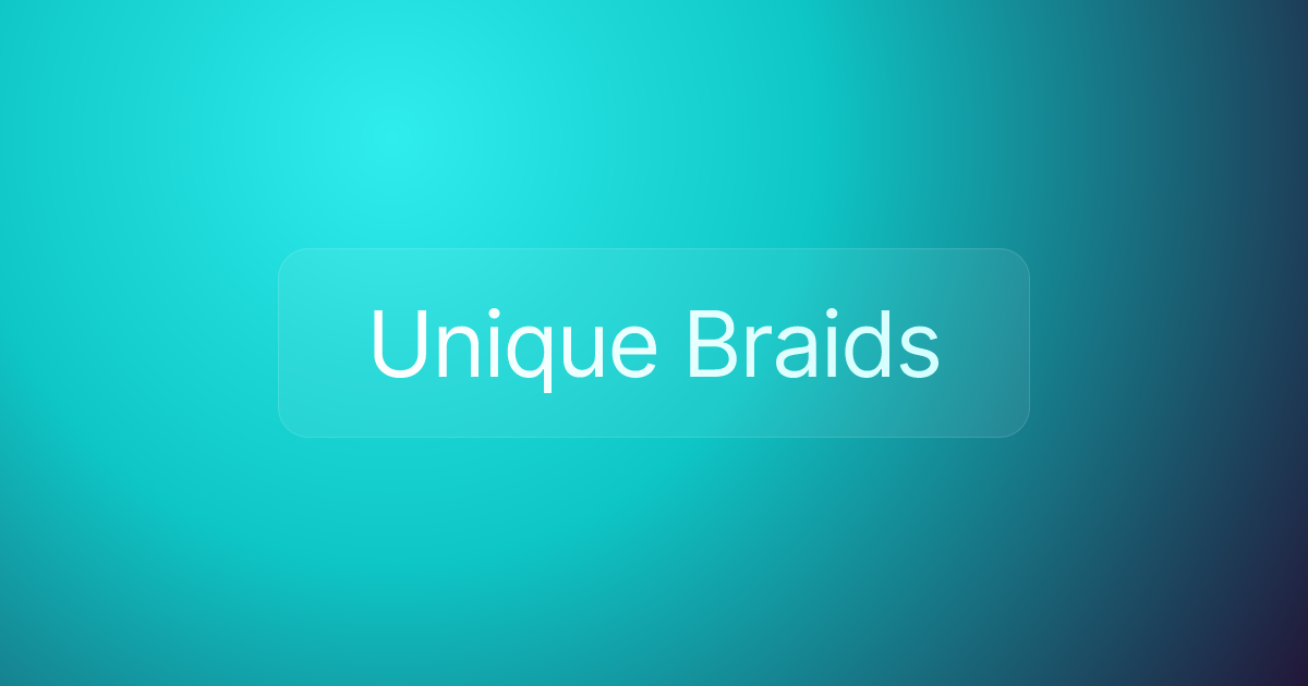 Unique Braids