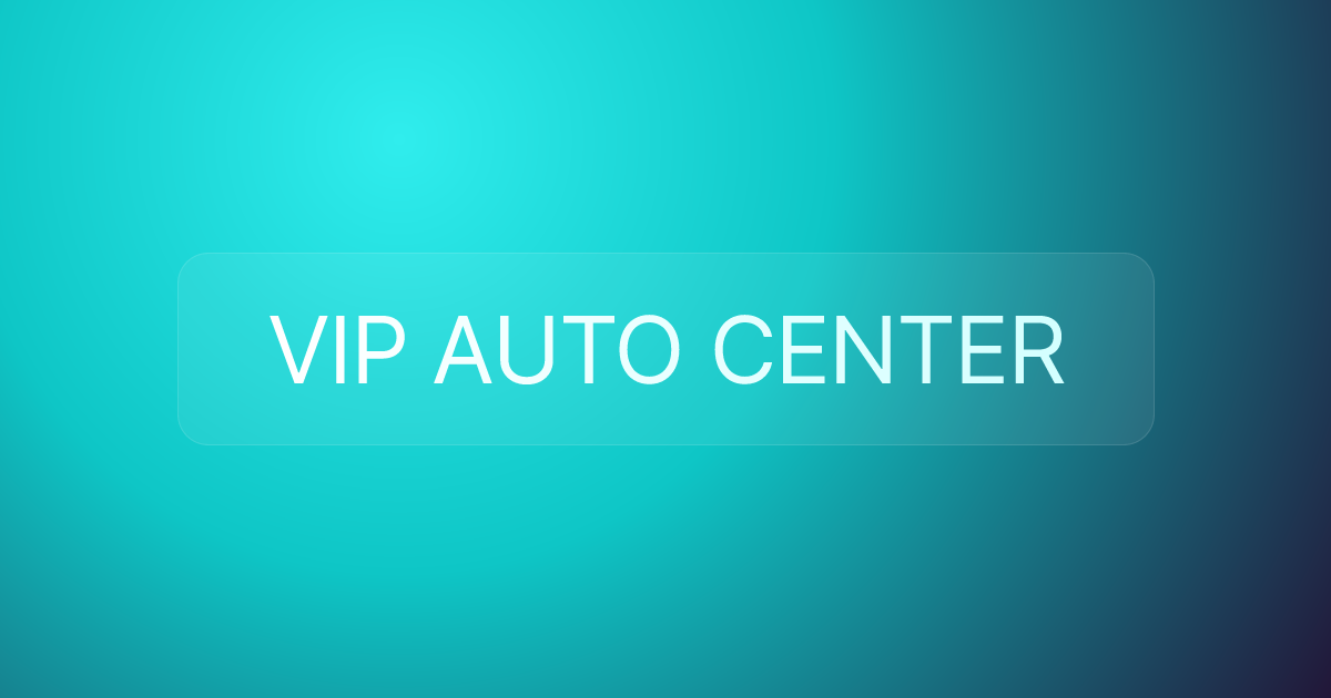 VIP AUTO CENTER