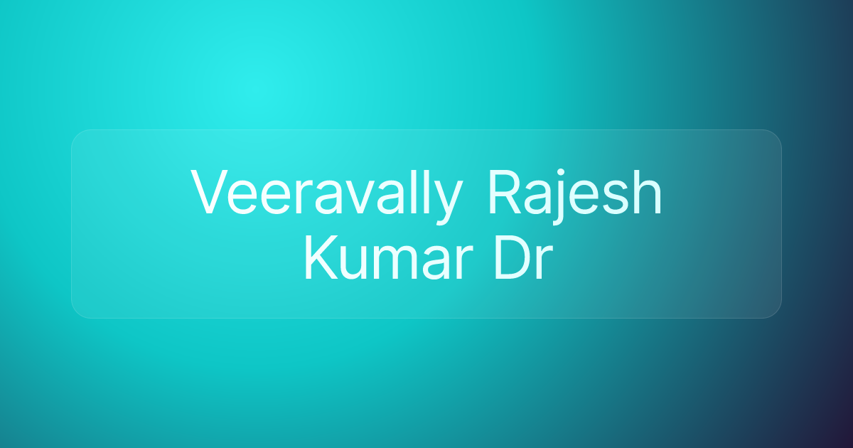 Veeravally Rajesh Kumar Dr